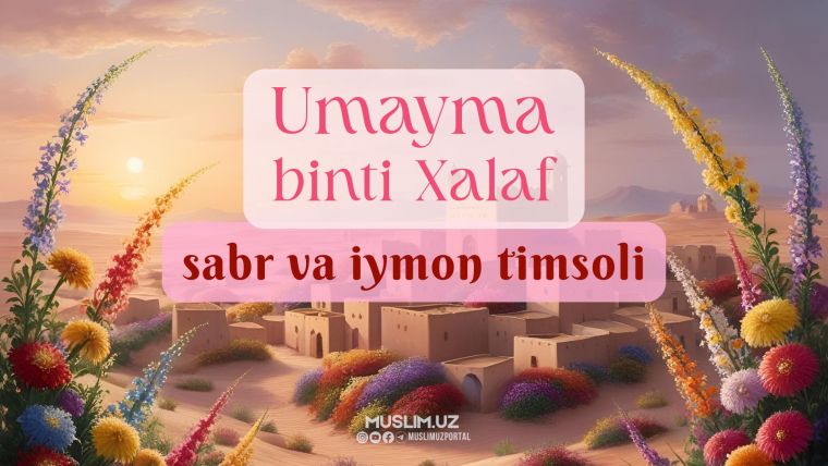 Umayma binti Xalaf - sabr va iymon timsoli
