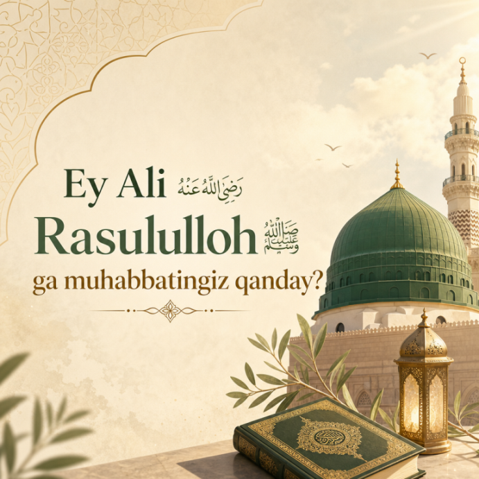 Расулуллоҳ ﷺга муҳаббатингиз қандай?