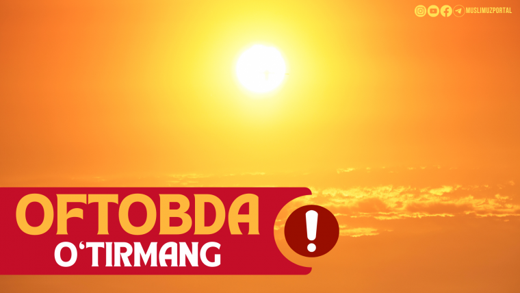 Oftobda o‘tirmang!