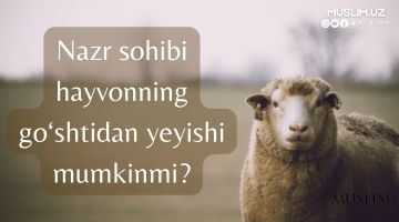 Nazr sohibi hayvonning go'shtidan eyishi mumkinmi?