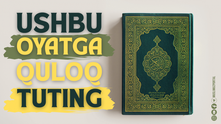 Ushbu oyatga quloq tuting!