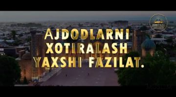 Ajdodlarni xotirlash – yaxshi fazilat (video)