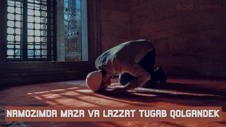 Namozimda maza va lazzat tugab qolgandek