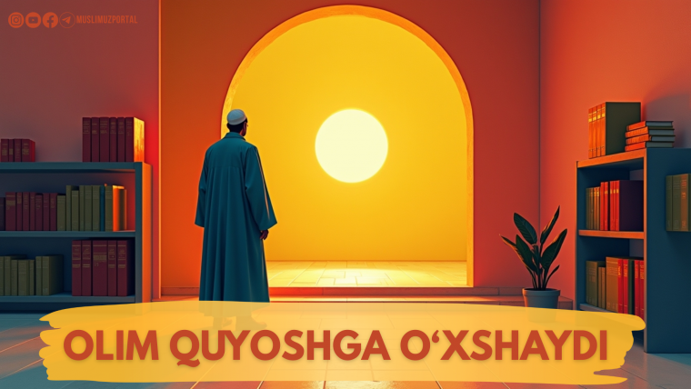 Olim quyoshga o‘xshaydi...
