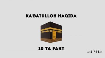 Kaʼbatulloh haqida 10 ta fakt