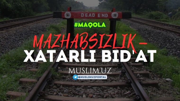 Mazhabsizlik – xatarli bid'at