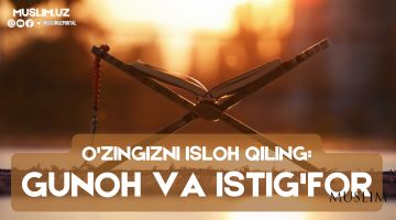 O'zingizni isloh qiling: Gunoh va istig'for