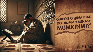 Qur’on o‘qimasdan xotirjam yashash mumkinmi?!