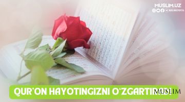 Qur'on hayotingizni o'zgartiradi