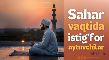 Саҳар вақтида истиғфор айтувчилар