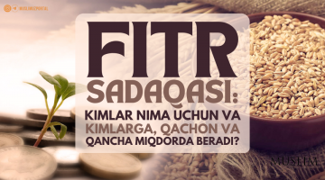 Фитр садақаси: кимлар нима учун ва кимларга, қачон ва қанча миқдорда беради?