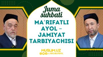 “Ma'rifatli ayol – jamiyat tarbiyachisi”