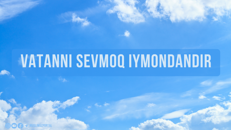 Vatanni sevmoq iymondandir