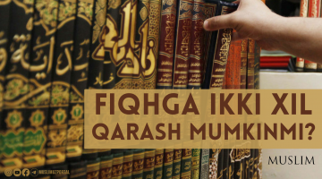 Fiqhga ikki xil qarash mumkinmi?