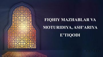 FIQHIY MAZHABLAR VA MOTURIDIYa, ASh_''ARIYa E_''TIQODI (3 qism)