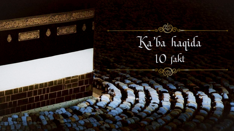Ka’ba haqida 10 fakt