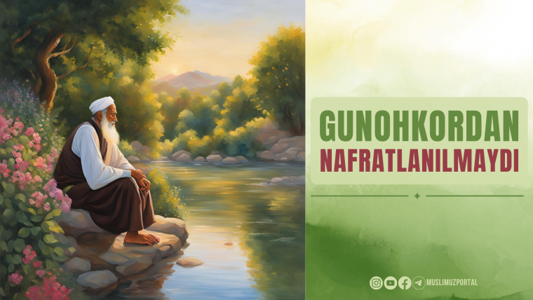 Gunohkordan nafratlanilmaydi