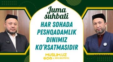 Har sohada peshqadamlik dinimiz ko'rsatmasidir