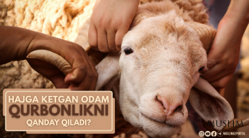 Hajga ketgan odam qurbonlikni qanday qiladi?