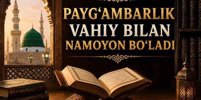 Пайғамбарлик ваҳий билан намоён бўлади