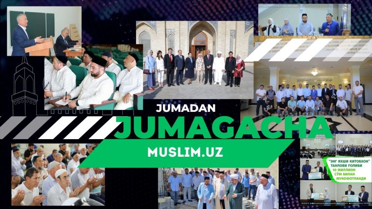 “Jumadan jumagacha” muhim xabarlarning qisqacha tafsiloti (28-05-2023)