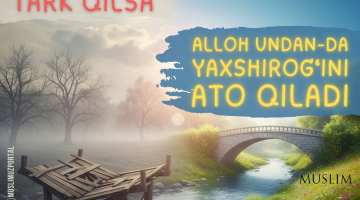 Ким Аллоҳ учун тарк қилса...